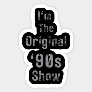 Im The Original 90s Show Sticker